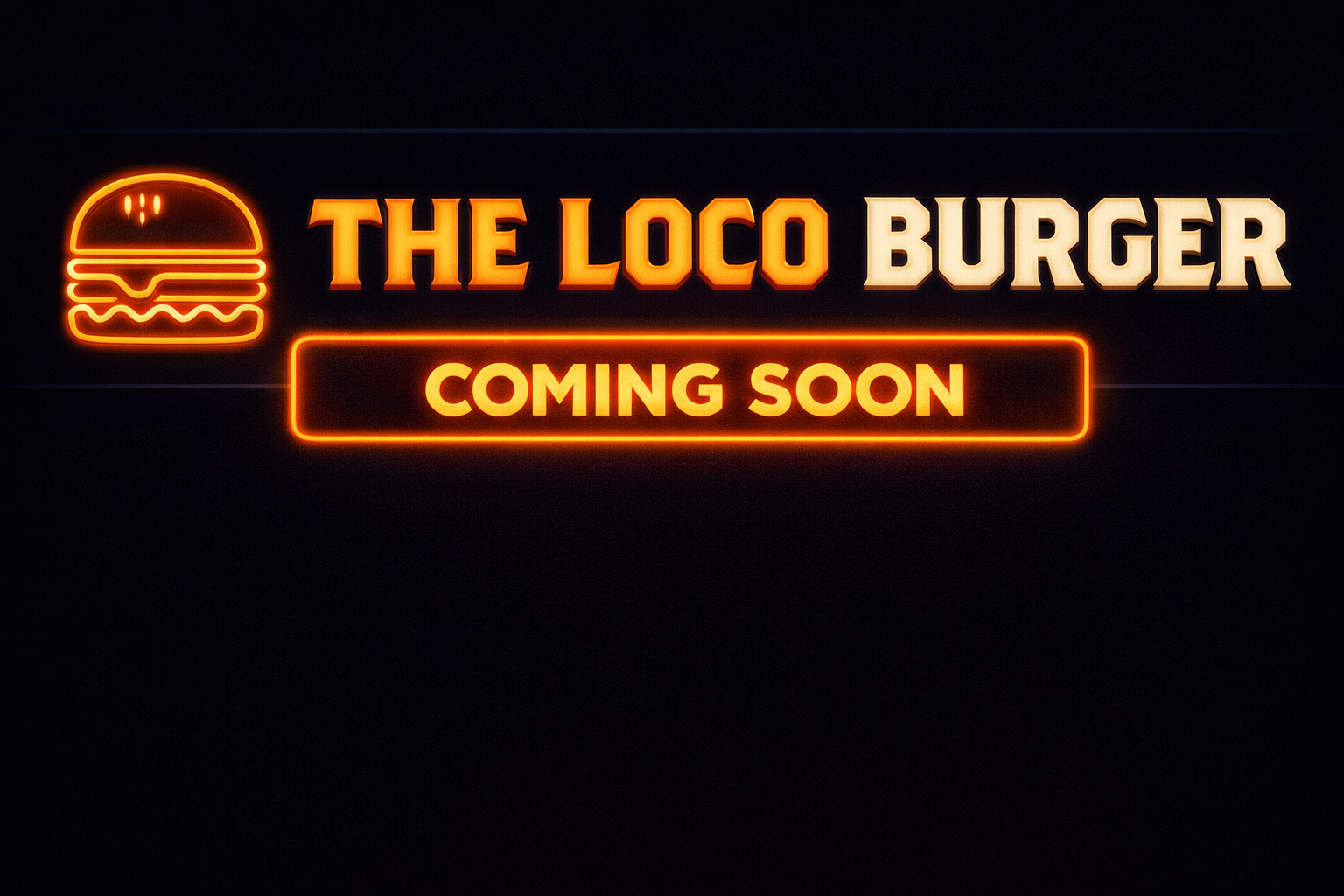 The Loco Burger - Coming Soon